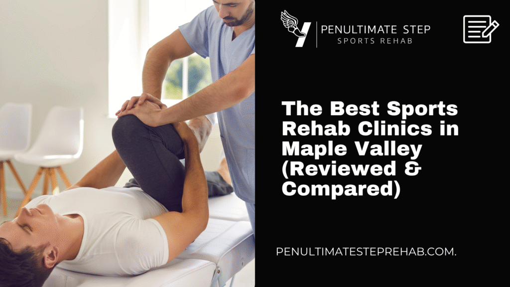 The Best Sports Rehab Clinics in Maple Valley (Reviewed & Compared)